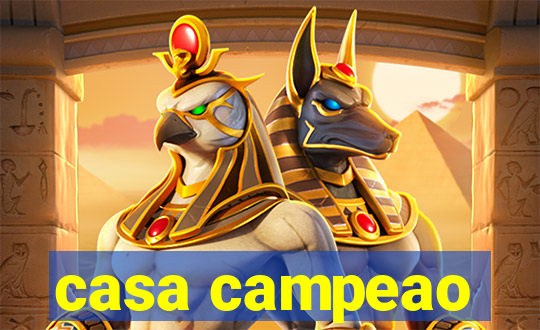 casa campeao